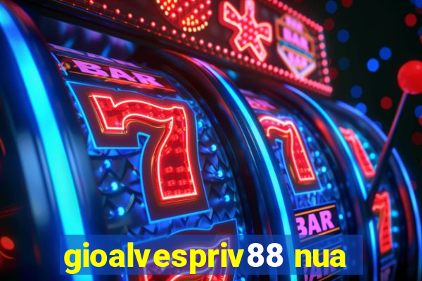 gioalvespriv88 nua